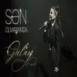 Gülay - Sən Olmayanda