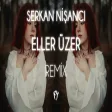 Serkan Nişancı - Eller Üzer ( Fatih Yılmaz Remix )
