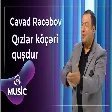 Cavad Recebov - Qızlar köçəri quşdur
