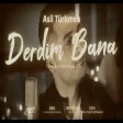 Asil Türkmen - Derdim Bana