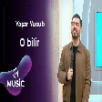 O bilir - Yaşar Yusub