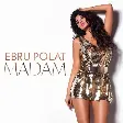Ebru Polat - Madam