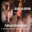 Batuhan - Uzaktan da Severim ( Furkan Demir Remix )