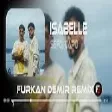 Sefo, Capo - İsabel Seninle Mezara Ben ( Furkan Demir Remix )  ISABELLE