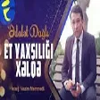 Edalet Dağlı - Et Yaxsılıgı Xelqe (YUKLE)