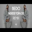 Bedo - NERDEYDİN DE ( Fatih Yılmaz Remix )