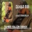 Ayaz Erdoğan - Duvar Gibi [ Taner Yalçın Remix ]