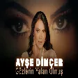 Ayşe Dinçer - Gözlerin Yalan Olmuş
