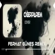 Ey Sevdiğim Ciğer Parem ( Ferhat Güneş Remix ) Demmi Demmi Şirin Demmi