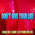 Charlie Big x Shanie x Luv Foundation UK - Don't Give Me Your Life