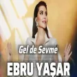 Ebru Yaşar - Gelde Sevme (Remix Şarkıları)