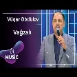 Vüqar Əbdülov - Vağzalı