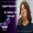 Aygün Bayramova - Ey vəfasız, Yar bizə gəl