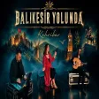 Kehribar - Balıkesir Yolunda