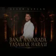Özgür Kaplan - Bana Ankarada Yaşamak Haram