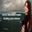 Elsen Pro - 2Pac Balkan Remix
