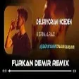 Kerim Araz - Deliriyorum İnceden ( Furkan Demir ft.Uğur Yılmaz Remix )