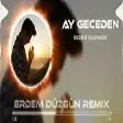 Sezer Sarıgöz - Ne Ay Geceden ( Erdem Düzgün Remix )