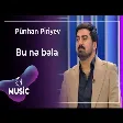 Pünhan Piriyev - Bu nə bəla