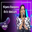 Nişanə Baxışova - Əziz dostum