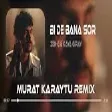 Arda Gezer & Kaya Giray & Zen-G - Bi De Bana Sor ( Murat Karaytu Remix )