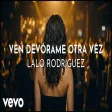 Lalo Rodríguez - Ven Devórame Otra Vez