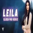 Elsen Pro - Leila  Лейла ( REMIX )