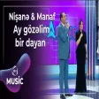 Nişanə Baxışova & Manaf Ağayev - Ay gözəlim bir dayan