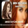 Ebru Yaşar - Ben Bilmem ( Deniz Öztürk Remix )