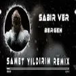 Bergen - Sabır Ver ( Samet Yıldırım Remix )