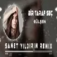 Gülşen - Bir Taraf Seç ( Samet Yıldırım Remix )