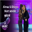 Almaz Saraylı & Ülviyyə Namazova - Mən sevən gözəl