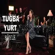 Tuğba Yurt - Söyle (Akustik Canlı Performans)