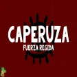 Fuerza Regida - CAPERUZA