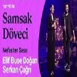 ? Elif Buse Doğan & Serkan Çağrı  Samsak Döveci