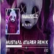 El Musto - Namussuz ( Mustafa Atarer Remix )  Bebeğim Gel Locadayız