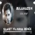 Kaya Giray - Bulamazsın ( Samet Yıldırım Remix )