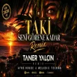 Taki Seni Görene Kadar I Afro House & Melodic Techno Remix (Taner Yalçın Remix)