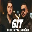 Blok3 & Ayaz Erdoğan - Git (AI)
