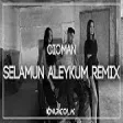Cioman - Selamün Aleyküm ( Onur Colak Remix )