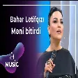 Bahar Lətifqızı - Məni bitirdi