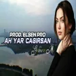 Elsen Pro - Ah Yar Çağırsan