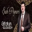 Əflatun Qubadov - Şah Popuri (YUKLE)