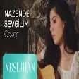 Neslihan - Nazende Sevgilim (Cover)