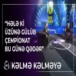 Hələ ki üzünə gülüb çempionat bu günə qədər Kəlmə Kəlməyə - Fariz Bərdəli & Tərlan Maştağa