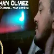 Orhan Ölmez - Seni Çok Seveceğim (BY Ergün Erdal - Trap Version)