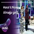 Manaf Ağayev & Nişanə Baxışova - Almağa gəlin