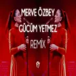 Merve Özbey - Gücüm Yetmez ( Fatih Yılmaz Remix )