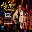 Ege - Aşka Hayır Denmiyor
