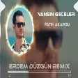 Fatih Akarsu - Yansın Geceler (Erdem Düzgün Remix)